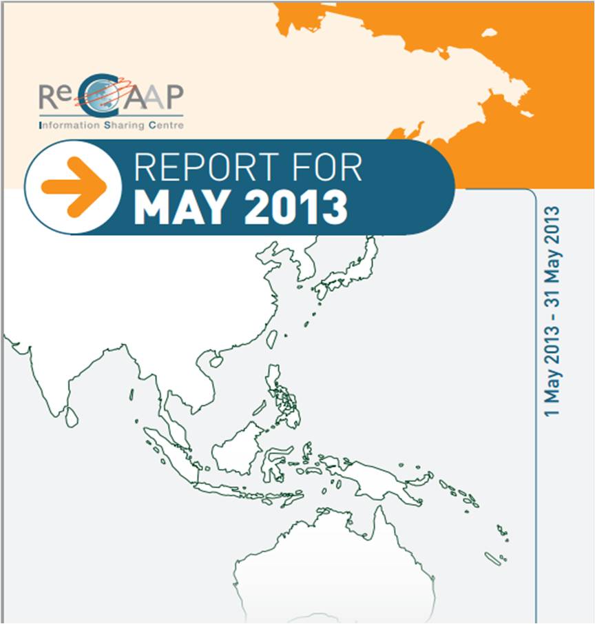 ReCAAP Piracy Report May 2013 ReCAAP Piracy report May 2013